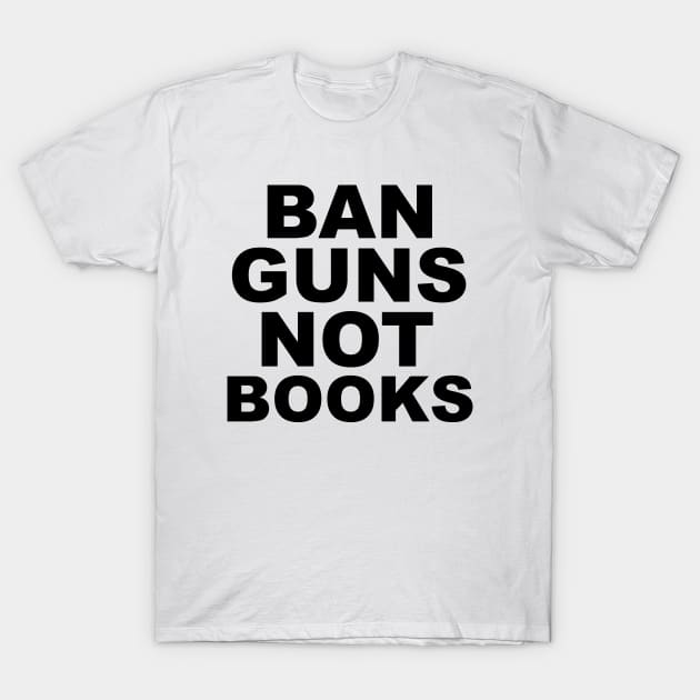 ban guns not books T-Shirt by Trending-Gifts